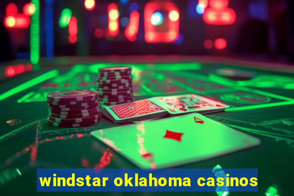 windstar oklahoma casinos