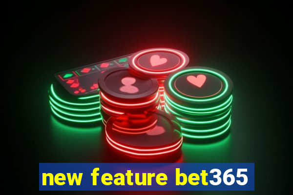 new feature bet365