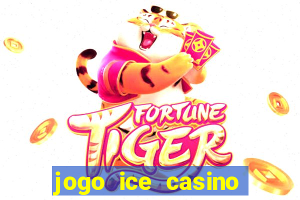 jogo ice casino paga mesmo