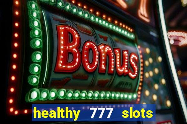 healthy 777 slots paga mesmo