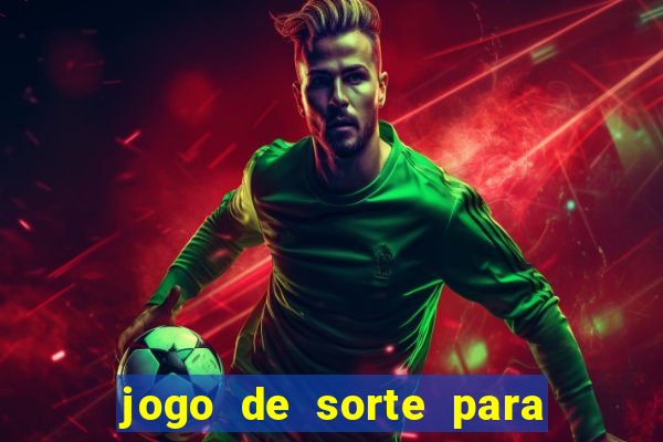 jogo de sorte para ganhar dinheiro