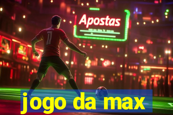 jogo da max