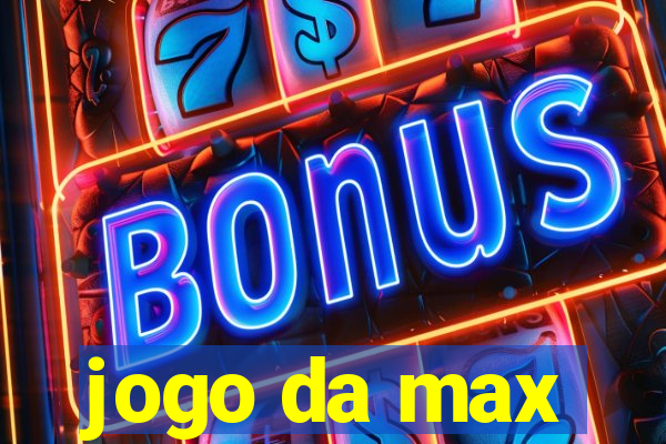 jogo da max