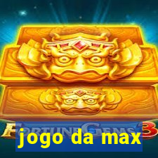 jogo da max