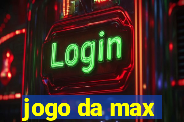 jogo da max