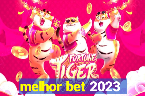 melhor bet 2023