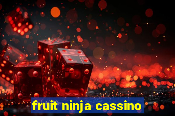 fruit ninja cassino