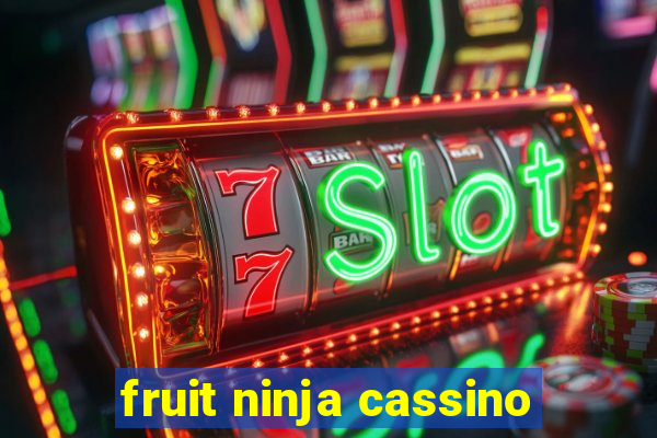 fruit ninja cassino