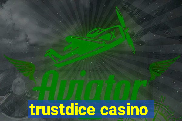 trustdice casino