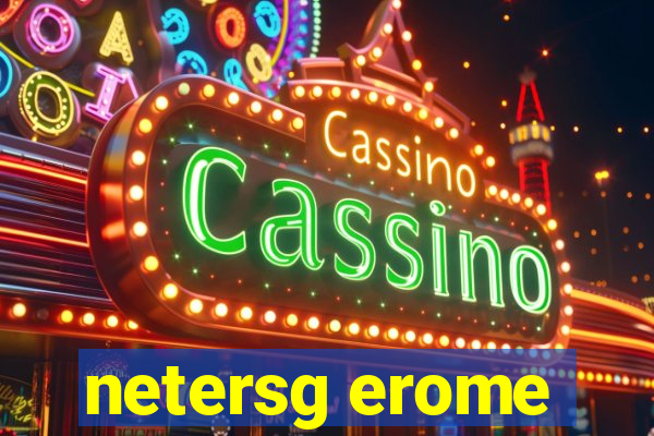 netersg erome