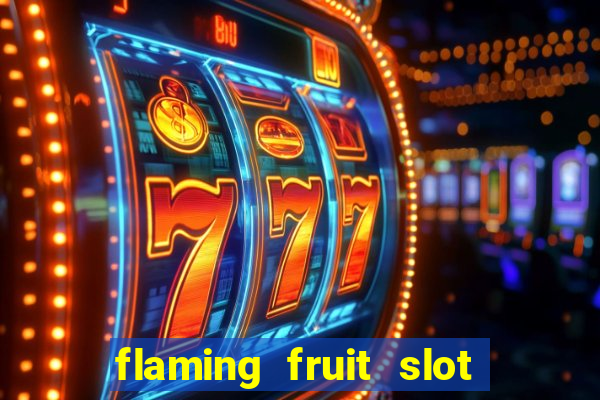 flaming fruit slot free play