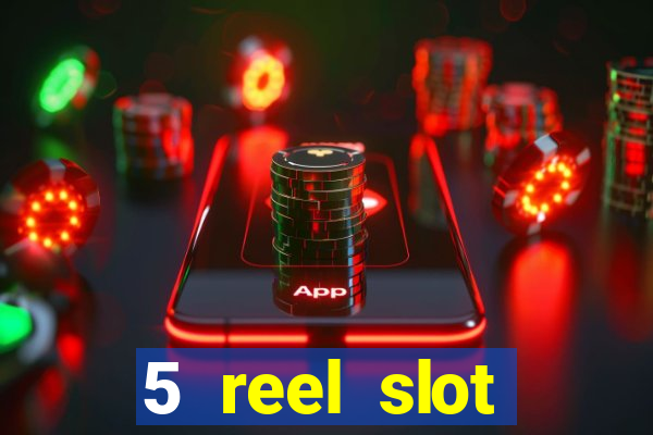 5 reel slot machines uk