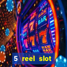 5 reel slot machines uk