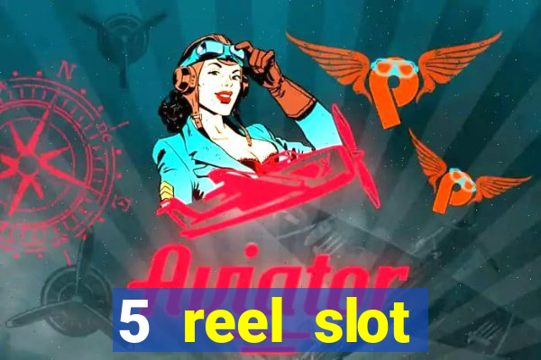 5 reel slot machines uk