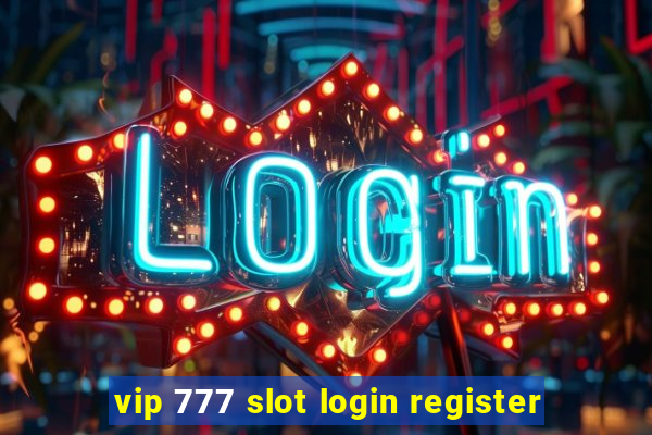 vip 777 slot login register