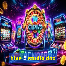 hive 5 studio doo