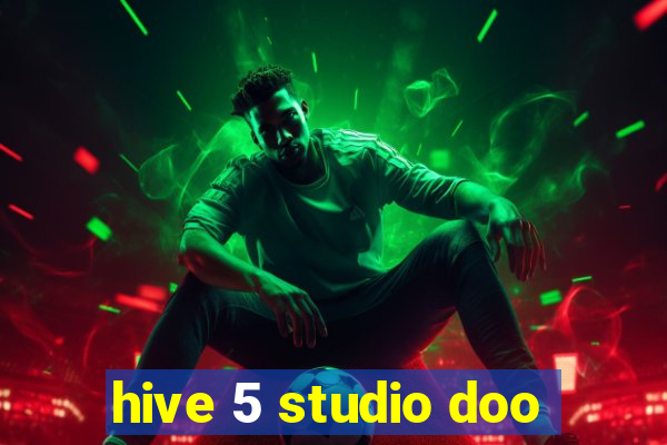 hive 5 studio doo