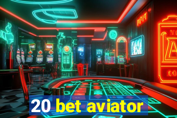 20 bet aviator