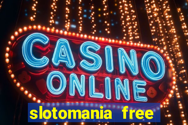 slotomania free casino slots