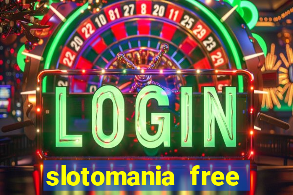 slotomania free casino slots