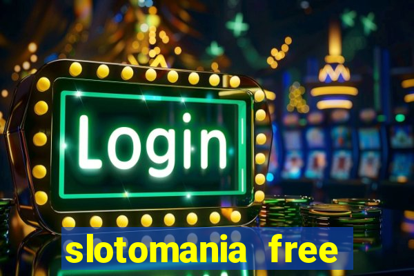 slotomania free casino slots