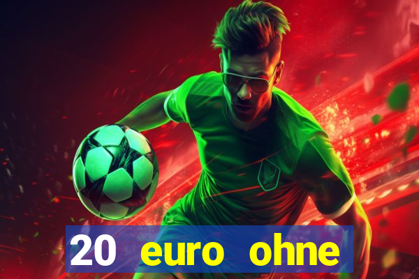 20 euro ohne einzahlung casino