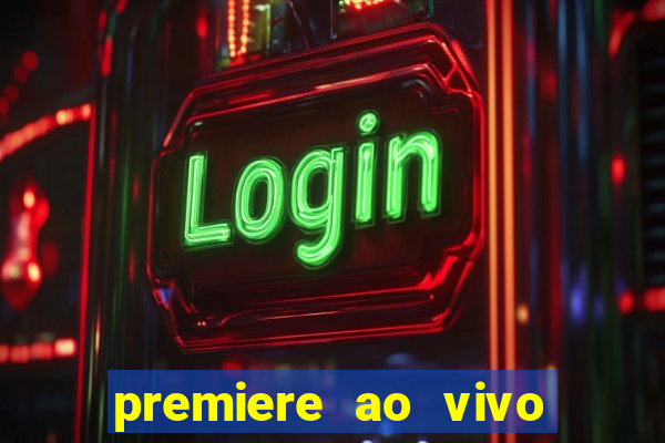 premiere ao vivo gratis fluminense