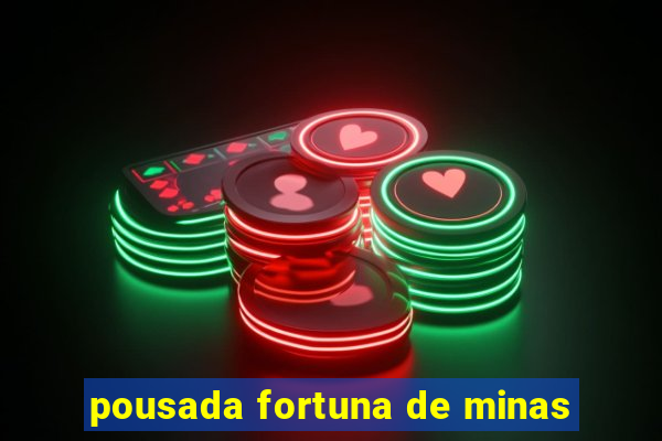 pousada fortuna de minas