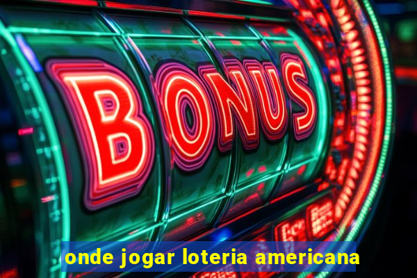 onde jogar loteria americana