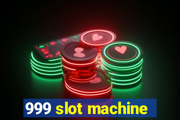 999 slot machine