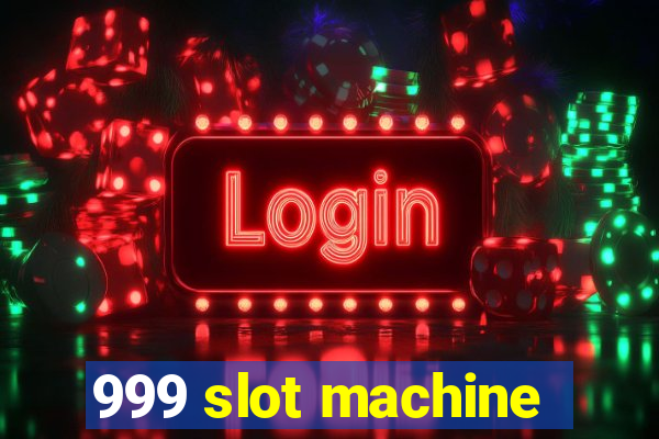 999 slot machine