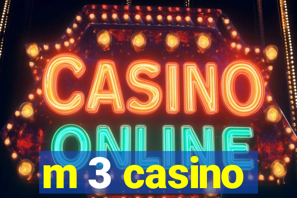 m 3 casino