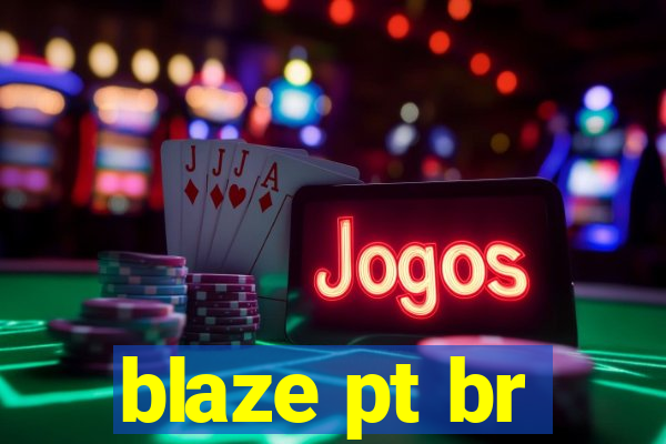 blaze pt br