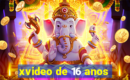 xvideo de 16 anos