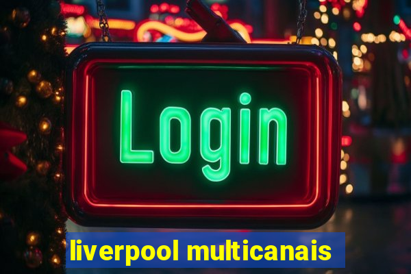 liverpool multicanais