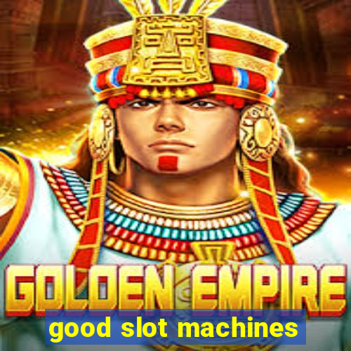 good slot machines