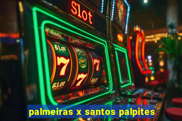 palmeiras x santos palpites