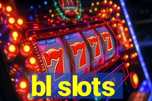 bl slots