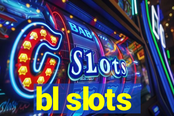 bl slots