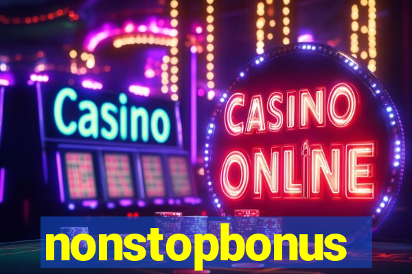 nonstopbonus