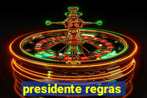 presidente regras