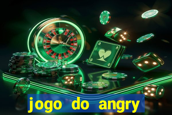 jogo do angry birds no rio