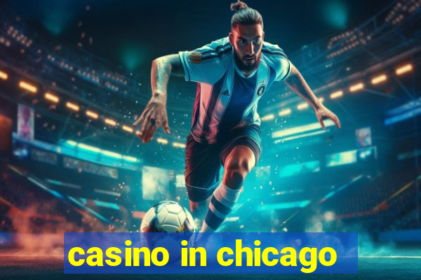 casino in chicago