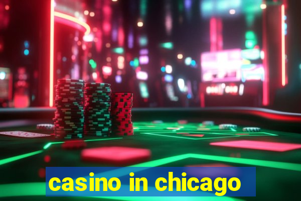 casino in chicago