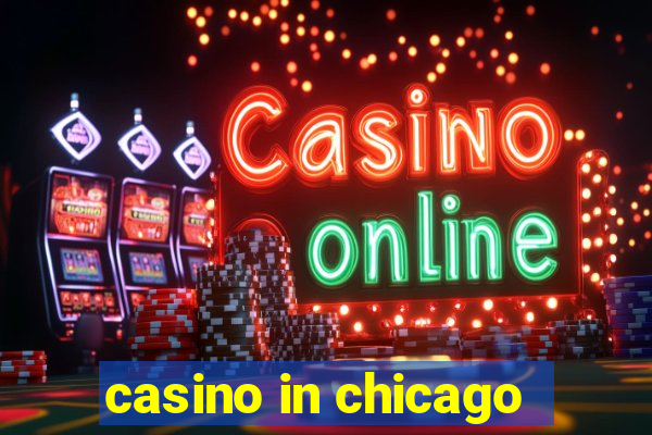 casino in chicago