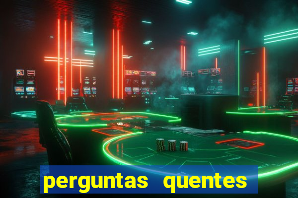 perguntas quentes para whatsapp