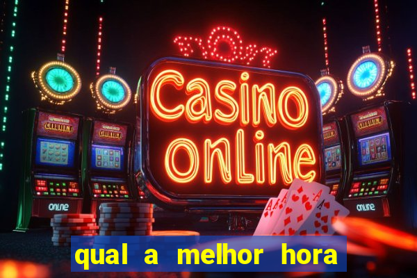 qual a melhor hora para jogar casino online