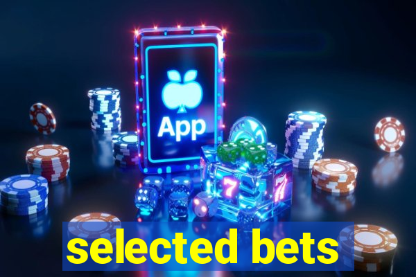 selected bets