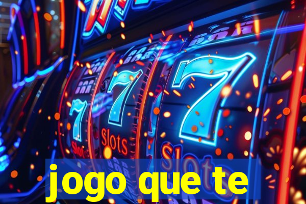 jogo que te