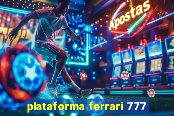 plataforma ferrari 777